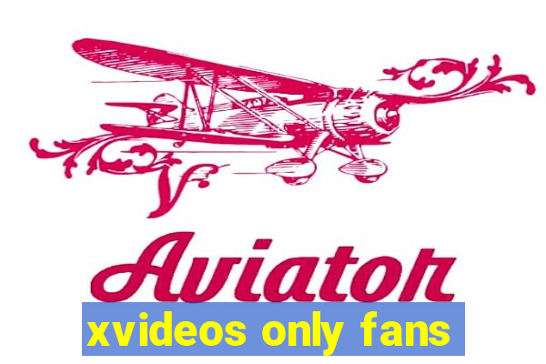 xvideos only fans